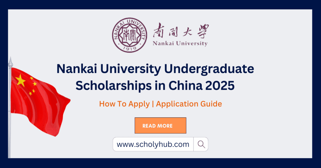 Nankai University Undergraduate Scholarships in China 2025 | ScholyHub