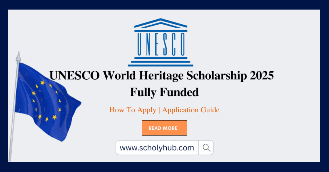 UNESCO World Heritage Scholarship 2025 | Fully Funded