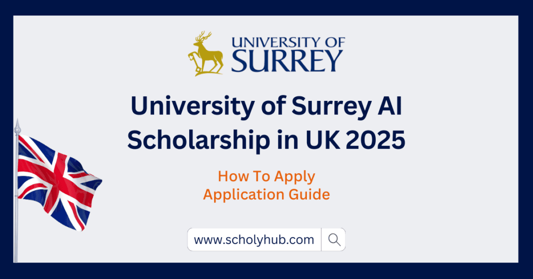 University of Surrey AI Scholarship in UK 2025 | ScholyHub