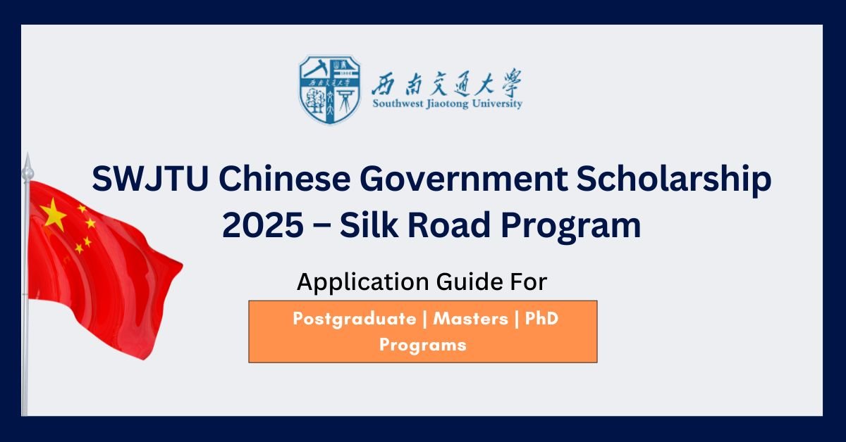 SWJTU Chinese Government Scholarship 2025 – Silk Road Program