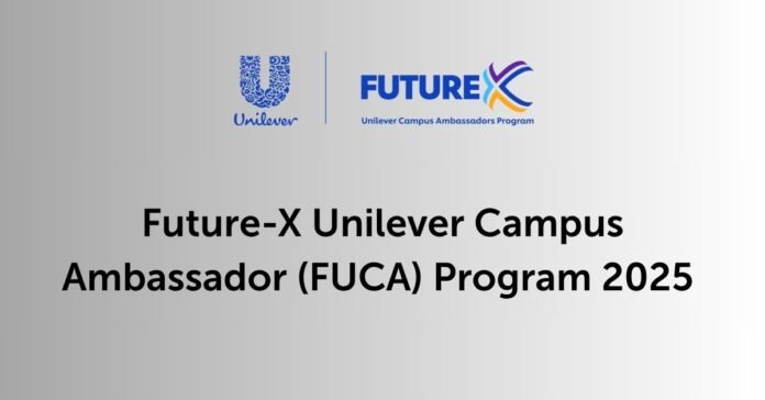 Future-X Unilever Campus Ambassador (FUCA) Program 2025 | Complete Guide Future-X Unilever Campus Ambassador (FUCA) Program 2025 | Complete Guide