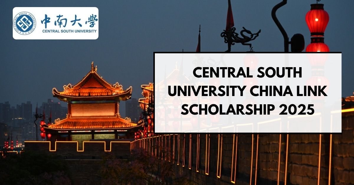 Central South University China Link Scholarship 2025 | Fully Funded