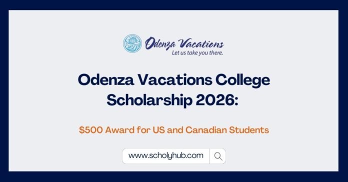 Odenza Vacations College Scholarship 2026 $500 Award for US and Canadian Students Odenza Vacations College Scholarship 2026: $500 Award for US & Canada Students