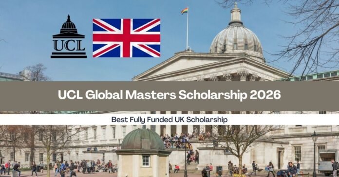 UCL Global Masters Scholarship 2026 Best Fully Funded UK Scholarship UCL Global Masters Scholarship 2026: Complete Guide for International Students