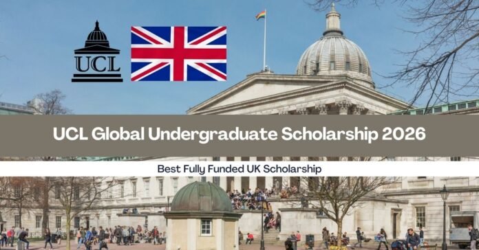 UCL Global Undergraduate Scholarship 2026 Best Fully Funded UK Scholarship (1) UCL Global Undergraduate Scholarship 2026 | Best Fully Funded UK Scholarship