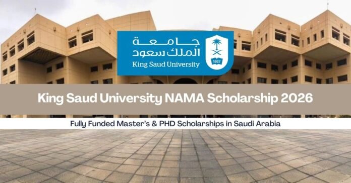 King Saud University NAMA Scholarship 2026 in Saudi Arabia Fully Funded King Saud University NAMA Scholarship 2026 in Saudi Arabia | Fully Funded