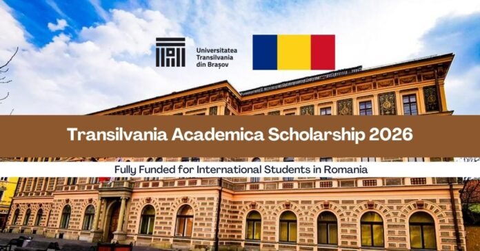 Transilvania Academica Scholarship 2026 in Romania Fully Funded for International Students Transilvania Academica Scholarship 2026 in Romania | Fully Funded for International Students